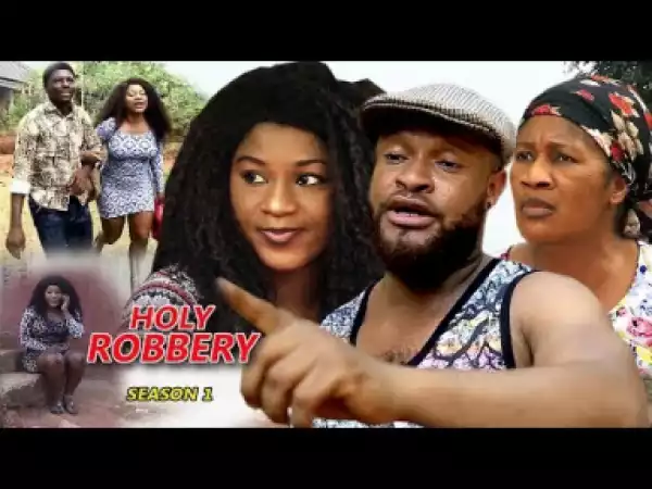 Video: Holy Robbery Season 1 - 2018 Latest Nigerian Nollywood Movie